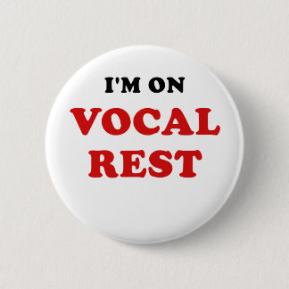 Im on Vocal Rest 6 Cm Round Badge