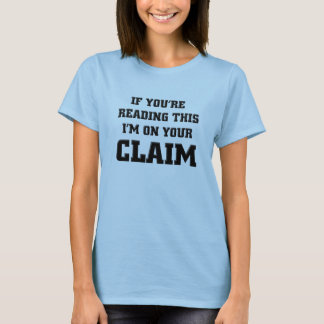 I'm On Your Gold Claim Funny Gold Panning T Shirts