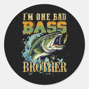 I'm One Bad B Brother B Fishing Gift For Fish Love Classic Round Sticker