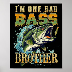 I'm One Bad B Brother B Fishing Gift For Fish Love Poster