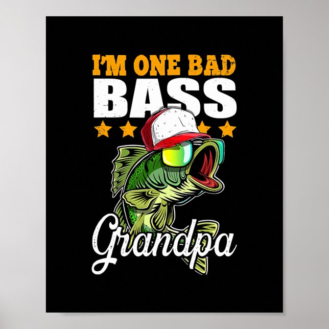 I'm One Bad Bass Grandpa Bass Fishing Father's Poster (Front)