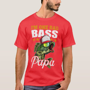 Im One Bad Bass Papa Funny Bass Fishing Fathers Da T-Shirt