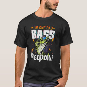 I'm One Bad Bass Peepaw Bass Fishing  For Father's T-Shirt
