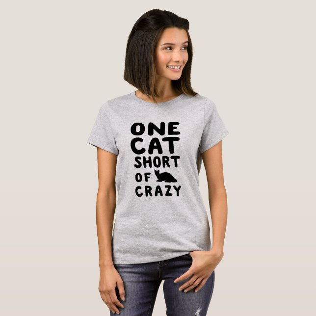 I'm One Cat Short Of Crazy T-shirt (Front Full)
