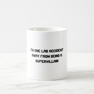 I'm one lab accident away from being a supervil... coffee mug
