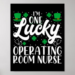 I'm One Lucky Operating Room Nurse Or Nurse St Pat Poster