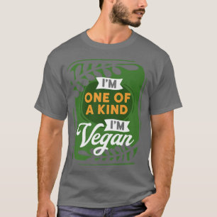 Im One Of A Kind Im Vegan Gift Healthy Vegetarian  T-Shirt