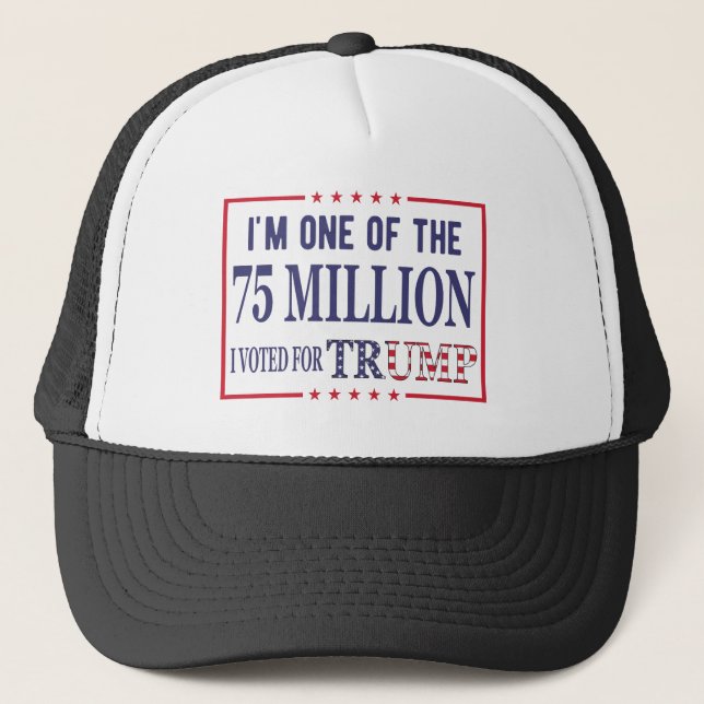 I'm One of the 75 Million I Voted for Trump! 2024 Trucker Hat (Front)