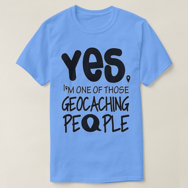 Im one of those geocaching people T-Shirt (Design Front)