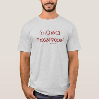 I'm One Of "Those People", Romans 3:23 T-Shirt