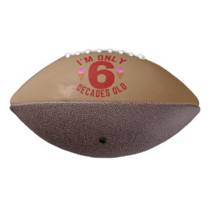 I'm Only 6 Decades Old American Football