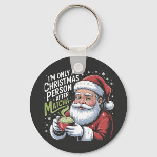 I'm Only a Christmas Person After Matcha Drink Key Ring