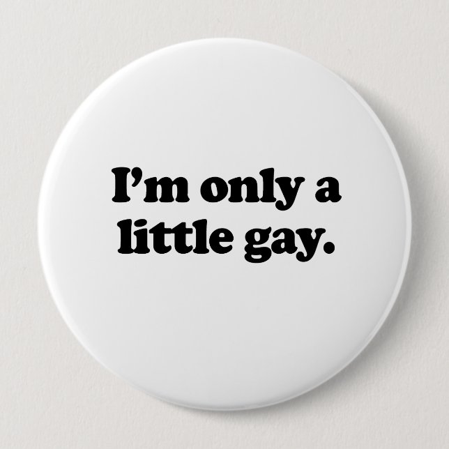 I'm only a little gay .png 10 cm round badge (Front)