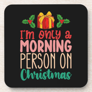 I'm Only a Morning Person on Christmas Holiday Coaster