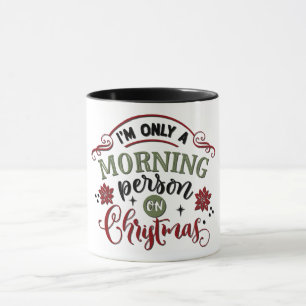 I'm Only A Morning Person On Christmas Mug