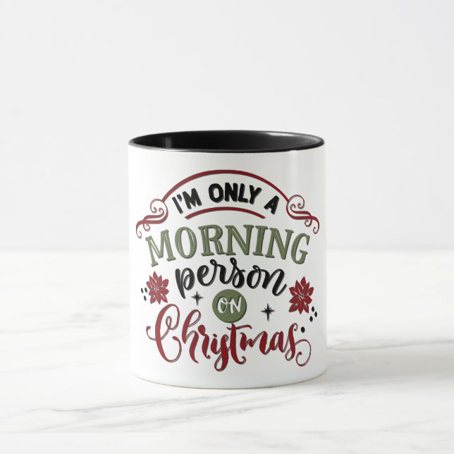 I'm Only A Morning Person On Christmas Mug (Center)