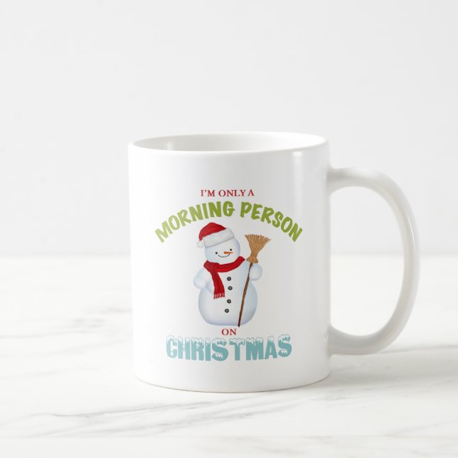 I'm Only a Morning Person on Christmas Mug (Right)