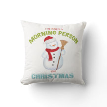 I'm Only a Morning Person on Christmas Pillow