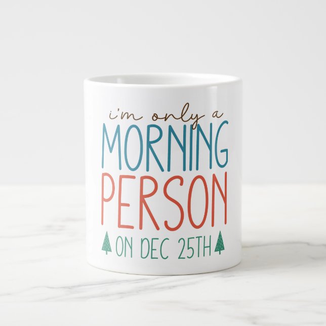 I'm Only a Morning Person on December 25th Mug (Front)