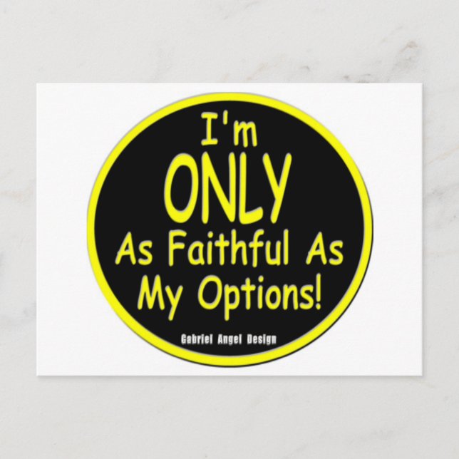 I'm Only as Faithful as my Options! Postcard (Front)
