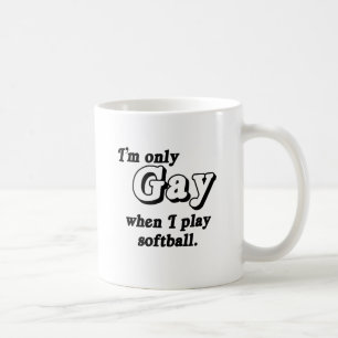 I'm only Gay when I play softball .png Coffee Mug
