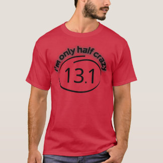 im only half crazy 131 sticker t T-Shirt
