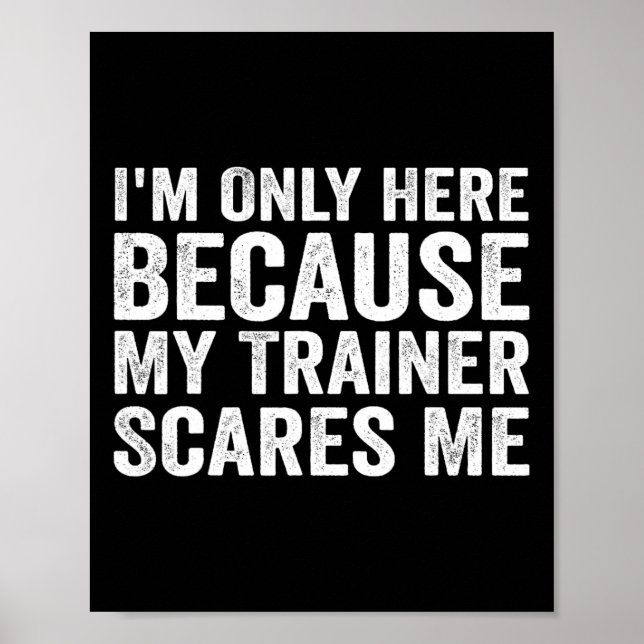 I'm Only Here Because My Trainer Scares Me  Poster (Front)