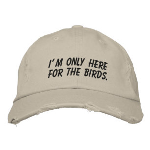 "I'm Only Here For The Birds" Embroidered Hat