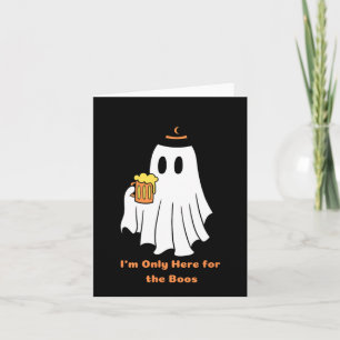 I'm Only Here for the Boos Halloween Spooky Humour Card