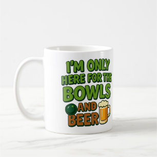 I'm Only Here for the Bowls and Beer - funny mug
