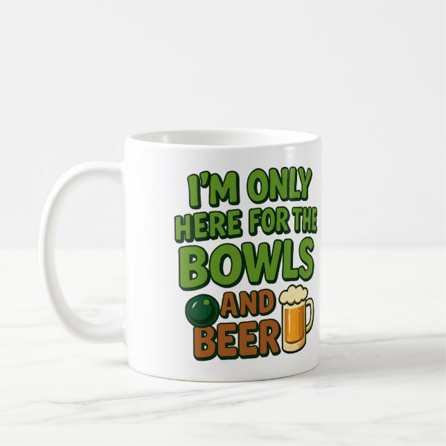 I'm Only Here for the Bowls and Beer - funny mug (Left)