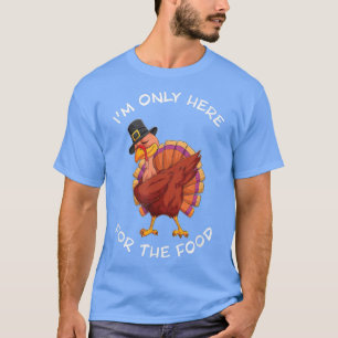 I'm only here for the food dabbing Turkey Dinner T-Shirt