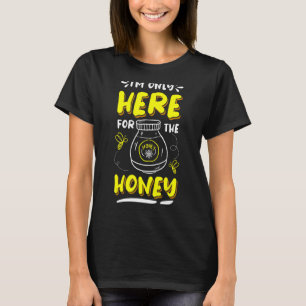 Im Only Here For The Honey Bees Beekeeper T-Shirt