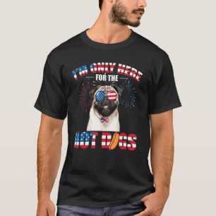 Im Only Here For The Hot Dogs American Pug July 4t T-Shirt