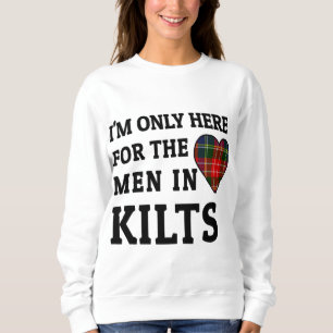 I'm Only Here For The Men In Kilts Tartan Plaid He Sweatshirt