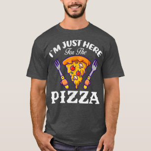 Im Only Here For The Pizza Funny Foodie Pizza Slic T-Shirt