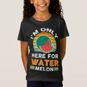 I'm Only Here For Watermelon T-Shirt