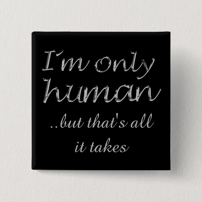 I'm Only Human Inspiring Quote 15 Cm Square Badge (Front)