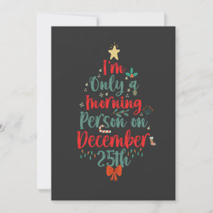 I'm Only Morning Person on December 25th Christmas Invitation