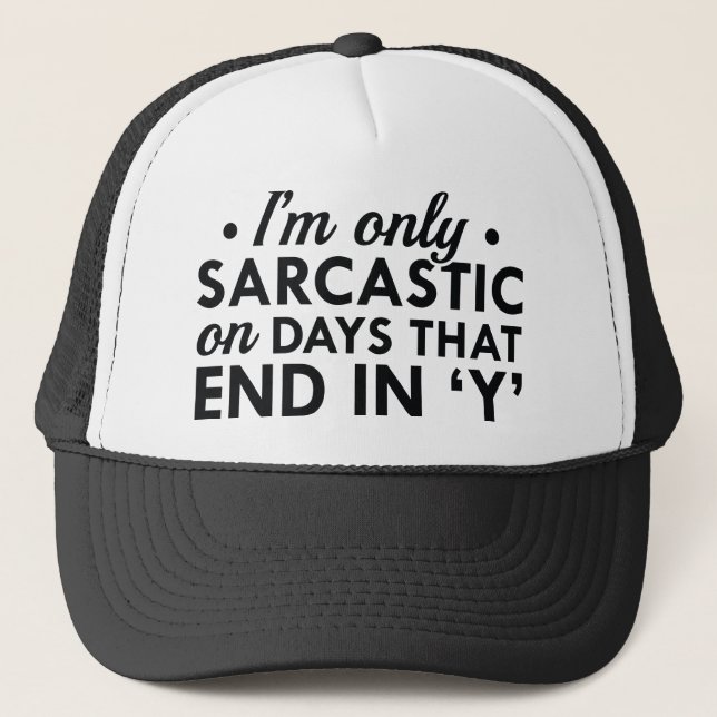 I'm Only Sarcastic Trucker Hat (Front)