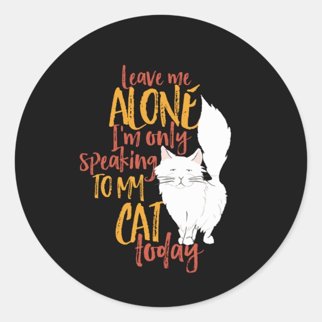 I'm Only Speaking To My Cat Today Funny Cat Lover Classic Round Sticker (Front)