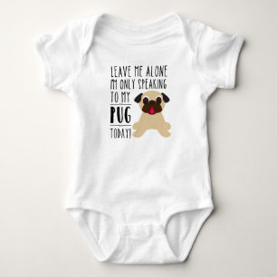 I'm Only Speaking To My Pug Today Infant Creeper