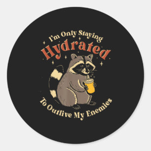 I'm Only Staying Hydrated To Outlive My Enemies Fu Classic Round Sticker