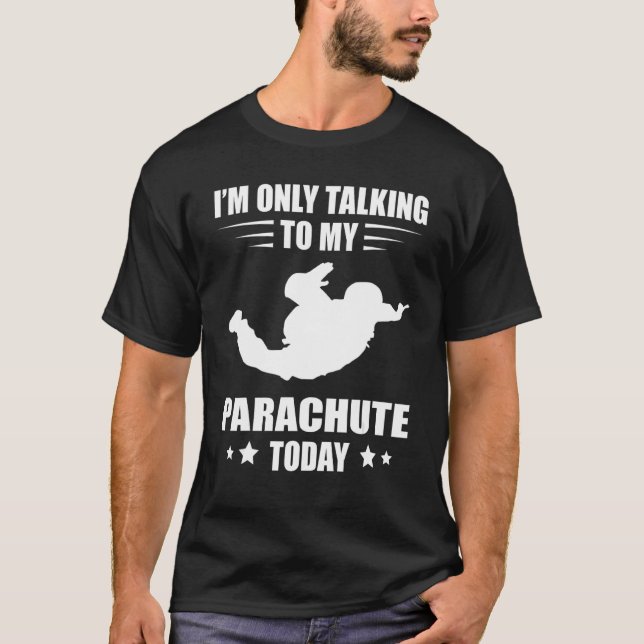 I'm Only Talking Skydiver Parachute Paragliding Sk T-Shirt (Front)