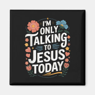 Im Only Talking To Jesus Christian Magnet