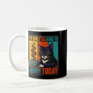 Im Only Talking To Jesus Today Christian Black Cat Coffee Mug