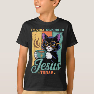 Im Only Talking To Jesus Today Christian Black Cat T-Shirt