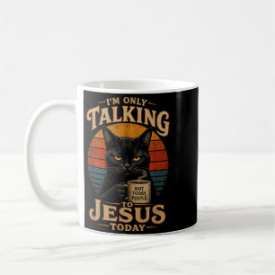 Im Only Talking To Jesus Today Christian Cat With Coffee Mug