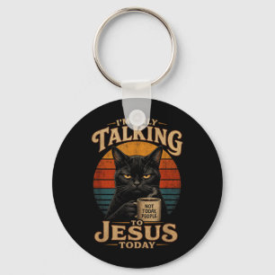 Im Only Talking To Jesus Today Christian Cat With Key Ring
