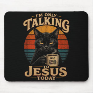 Im Only Talking To Jesus Today Christian Cat With Mouse Mat